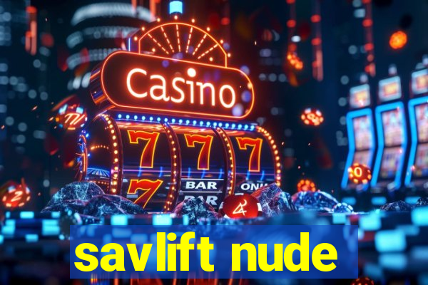 savlift nude